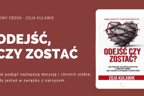 Ebook "Odejść, czy zostać?" Zoi Kulawik pomaga podjąć decyzję w związku z narcyzem, nawet gdy pojawiło się kłamstwo.